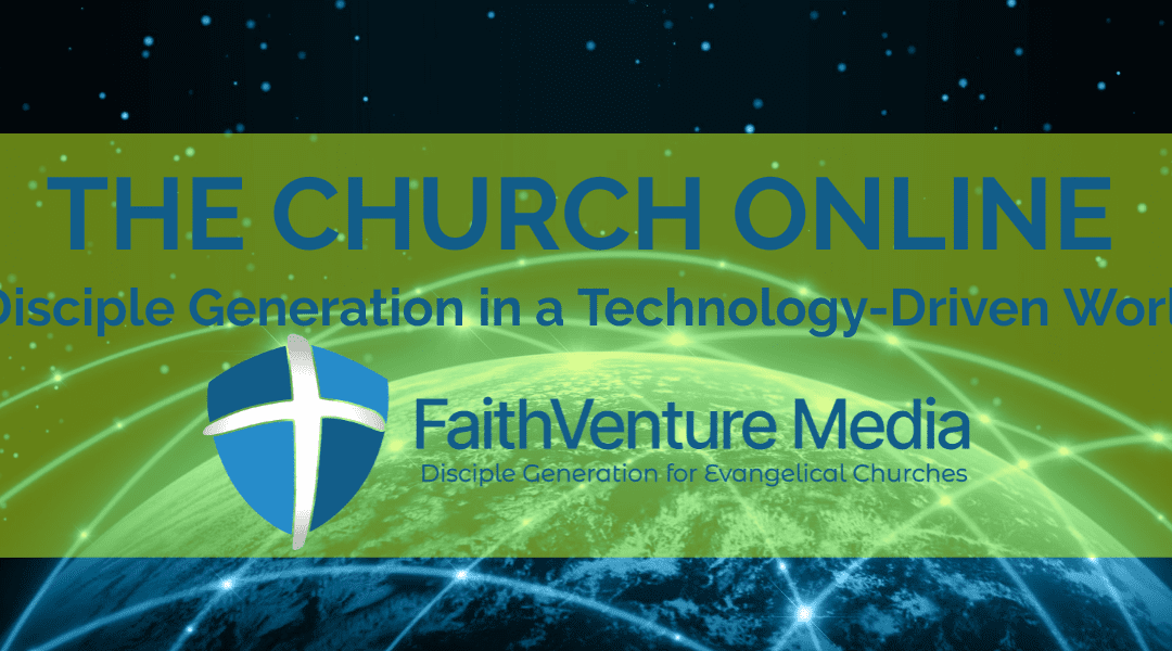 The Church Online | Disciple Generation in a Technology-Driven World