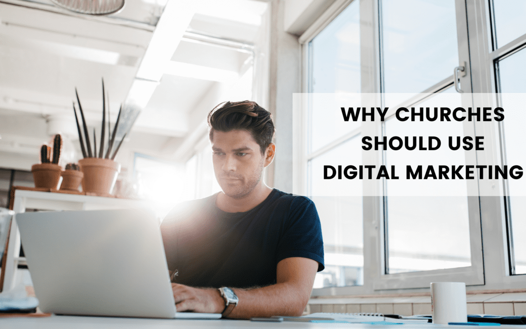 Why Churches Should Use Digital Marketing