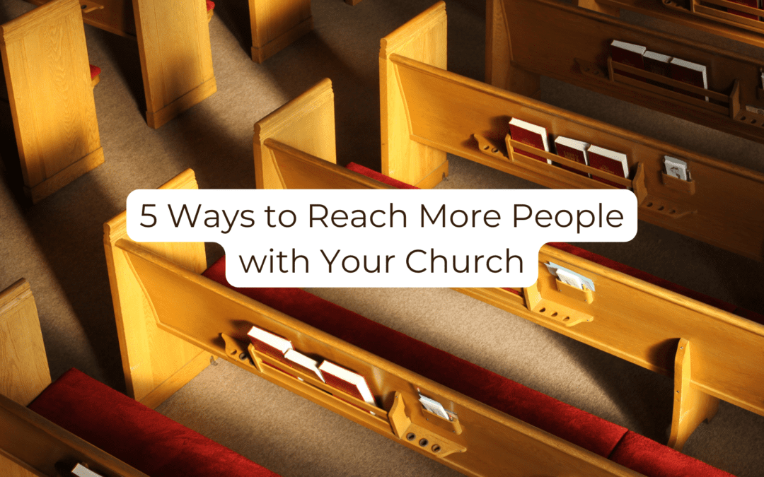 5 Ways to Reach More People with Your Church