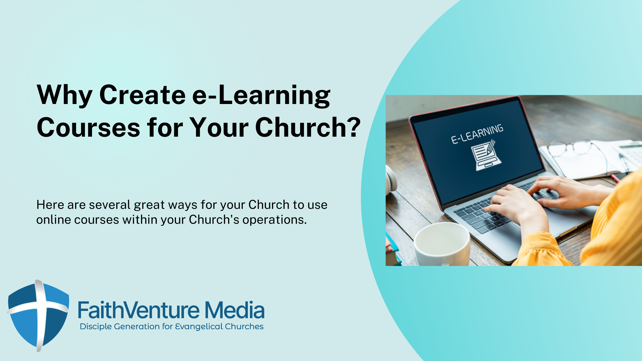 Why Create eLearning Courses for Your Church? FaithVenture Media