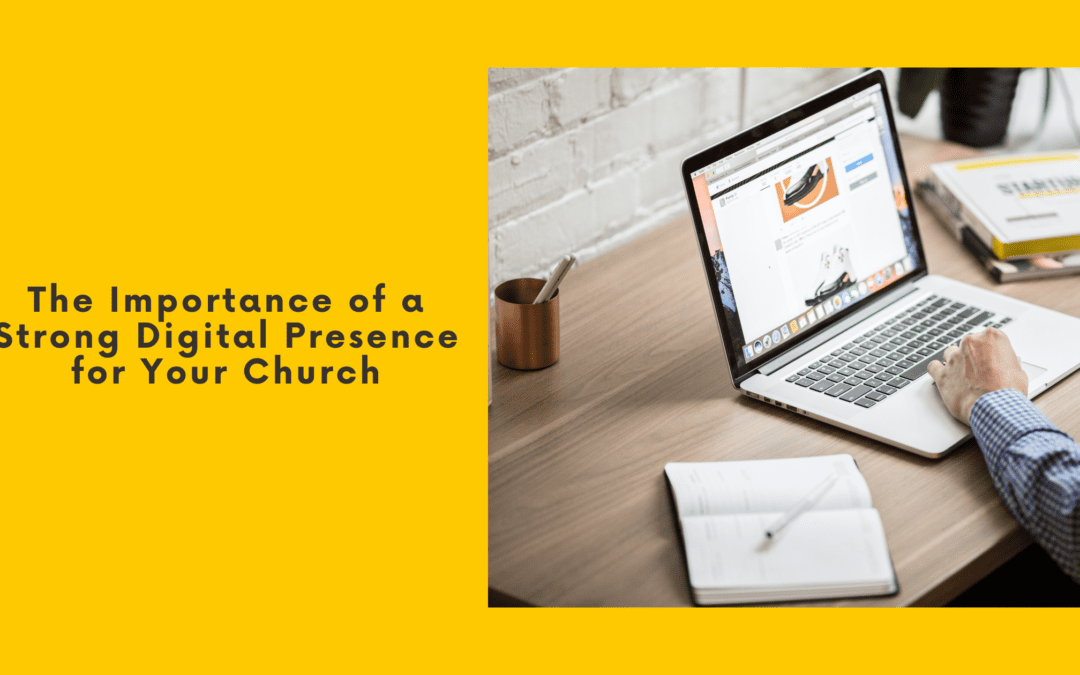 The Importance of a Strong Digital Presence for Your Church
