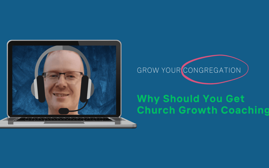 Why Should You Get Church Growth Coaching