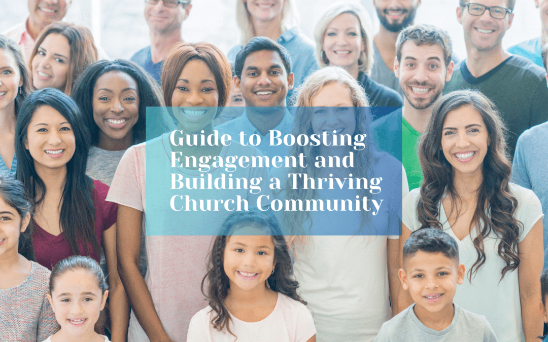Guide to Boosting Engagement and Building a Thriving Church Community