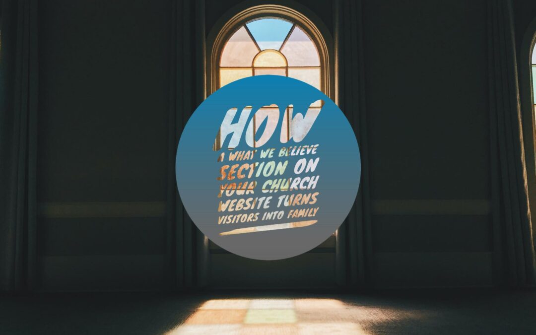 How a What We Believe Section on Your Church Website Turns Visitors Into Family